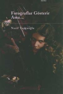 Fotoğraflar Gösterir Ama...