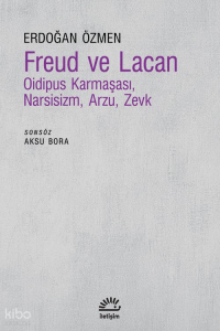 Freud ve Lacan ;Oidipus Karmaşası, Narsisizm, Arzu, Zevk