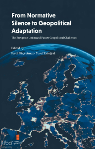 From Normative Silence to Geopolitical Adaptation;The European Union and Future  Geopolitical Challenges