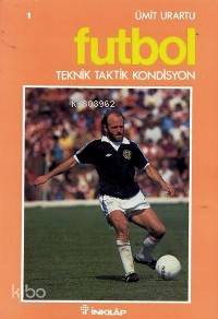Futbol; Teknik - Taktik - Kondisyon