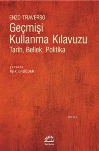 Geçmişi Kullanma Kılavuzu; Tarih Bellek Politika