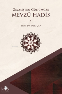 Geçmişten Günümüze Mevzu Hadis