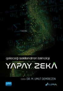 Geleceği Şekillendiren Teknoloji;Yapay Zeka