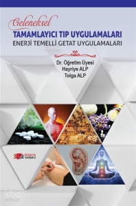Geleneksel Tamamlayıcı Tıp Uygulamaları;Enerji Temelli Getat Uygulamaları