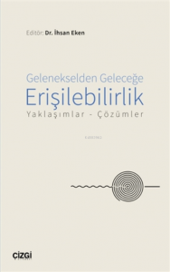 Gelenekselden Geleceğe Erişilebilirlik;Yaklaşımlar - Çözümler