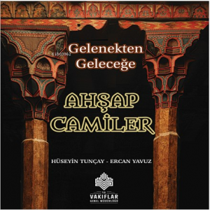 Gelenekten Geleceğe Ahşap Camiler