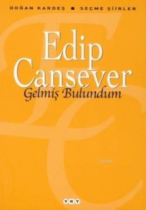 Gelmiş Bulundum; Seçme Şiirler