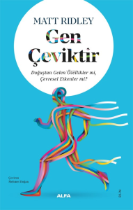 Gen Çeviktir;Doğuştan Gelen Özellikler mi, Çevresel Etkenler mi?