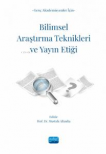 Genç Akademisyenler İçin Bilimsel Araştırma Teknikleri Ve Yayın Etiği