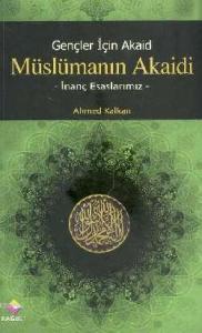Gençler İçin Akaid| Müslümanın Akaidi; İnanç Esaslarımız