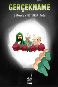 Gerçekname; Süleyman Üstüner Dede