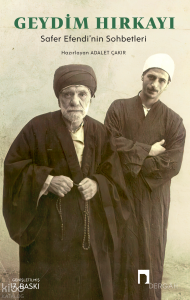 Geydim Hırkayı;Safer Efendi’nin Sohbetleri