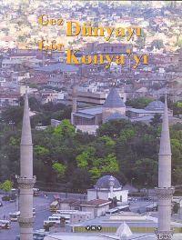 Gez Dünyayı Gör Konyayı