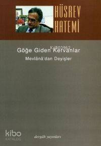 Göğe Giden Kervanlar; Mevlânâ'dan Deyişler