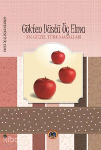Gökten Düştü Üç Elma; En Güzel Türk Masalları