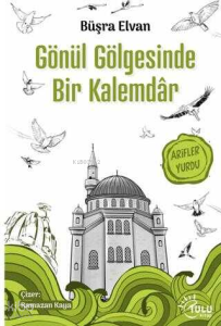Gönül Gölgesinde Bir Kalemdar