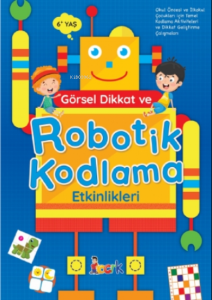 Görsel Dikkat ve Robotik Kodlama Etkinlikleri;Robotik Kodlama