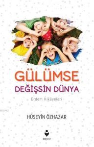 Gülümse Değişsin Dünya (Erdem Hikâyeleri)