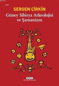 Güney Sibirya Arkeolojisi ve Şamanizm