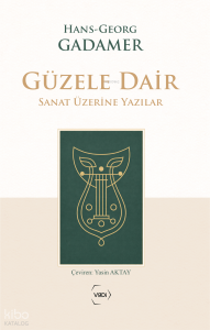 Güzele Dair;Sanat Üzerine Yazılar