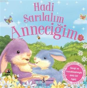 Hadi Sarılalım Anneciğim; Sevgi ve Kucaklaşmayla Dolu Bir Öykü