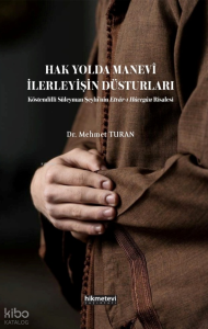 Hak Yolda Manevi İlerleyişin Düsturları ;Köstendilli Süleyman Şeyhi'nin Etvar'ı Hacegan Risalesi