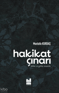 Hakikat Çınarı;Kökler ve Gökler Arasında