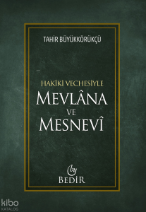 Hakiki Vechesiyle Mevlana ve Mesnevî