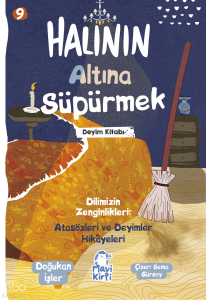 Halının Altına Süpürmek;Atasözleri ve Deyimler Hikayeleri 9