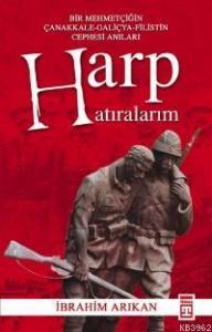 Harp Hatıralarım; Bir Mehmetçiğin Çanakkale-galiçya-filistin Cephesi Anıları