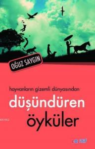 Hayvanların Gizemli Dünyasından Düşündüren Öyküler