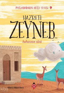 Hazreti Zeyneb - Babasının Süsü;Peygamberimizin Mutlu Yuvası-2