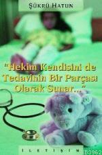 Hekim Kendisini De Tedavinin Bir Parçası Olarak Sunar