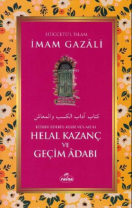 Helal Kazanç ve Geçim Adabı - Kitabu Edebi'l Kesbi ve'l Me'as