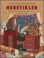 Heretikler; Modern Felsefenin Harika (Ve Tehlikeli) Başlangıçları