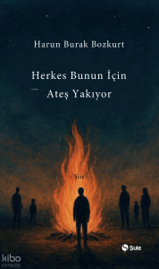 Herkes Bunun İçin Ateş Yakıyor