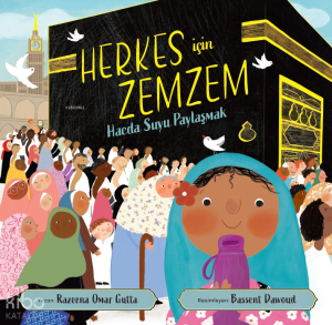 Herkes için Zemzem;Hacda Suyu Paylaşmak