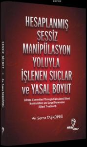 Hesaplanmış Sessiz Manipülasyon Yoluyla İşlenen Suçlar ve Yasal Boyut