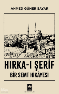 Hırka-ı Şerif;Bir Semt Hikâyesi