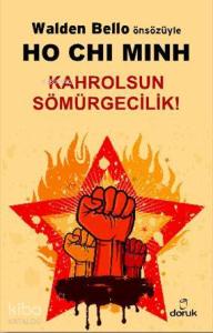 Ho Chi Minh; Kahrolsun Sömürgecilik!