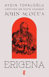 Hristiyan Bir Mistik Düşünür: John Scotus Erigena