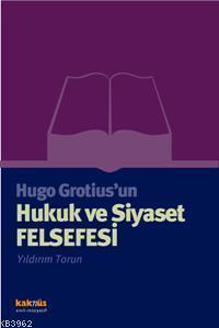 Hugo Grotius'un Hukuk ve Siyaset Felsefesi