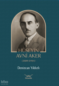 Hüseyin Avni Aker (1889-1944)
