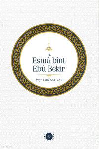 Hz. Esma Bint Ebu Bekir