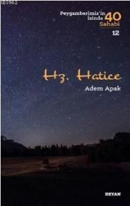 Hz.  Hatice; ( Peygamberimizin İzinde 40 Sahabi/12)