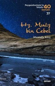 Hz. Muaz bin Cebel; Peygamberimiz'in İzinde 40 Sahabi/37