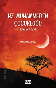 Hz. Muhammed'in (S.a.v.) Çocukluğu (O'n Eksi Elli)
