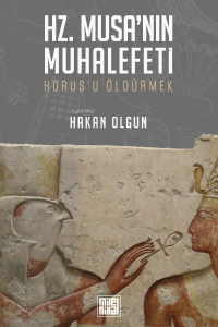 Hz. Musa’nın Muhalefeti Horus’u Öldürmek;Horus’u Öldürmek