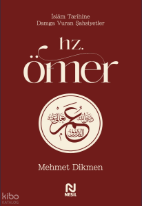 Hz. Ömer;İslâm Tarihine Damga Vuran Şahsiyetler