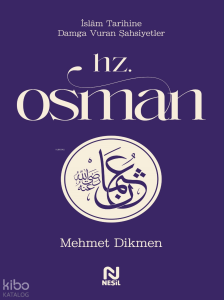Hz. Osman;İslam Tarihine Damga Vuran Şahsiyetler